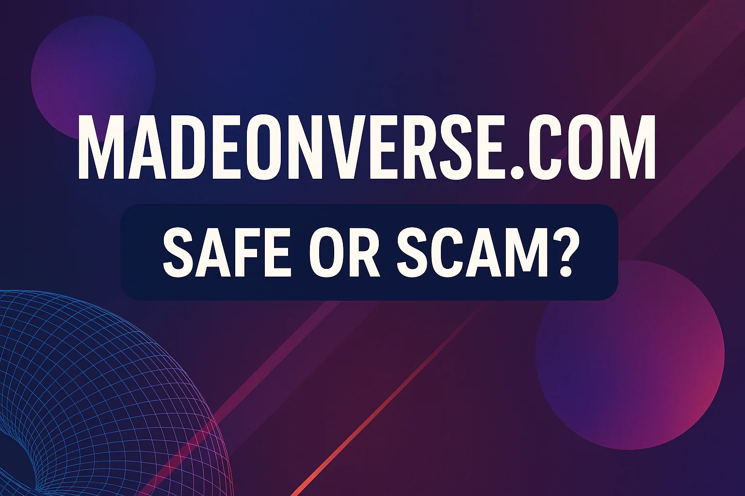 Madeonverse Safe or Scam? Expert Opinion Madeonverse Safe
